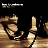 Los Bunkers - Vida De Perros